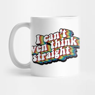 I can't even think straight Mug